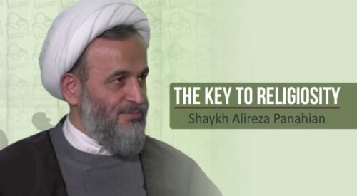 key to Religiosity (Shaykh Alireza Panahian)