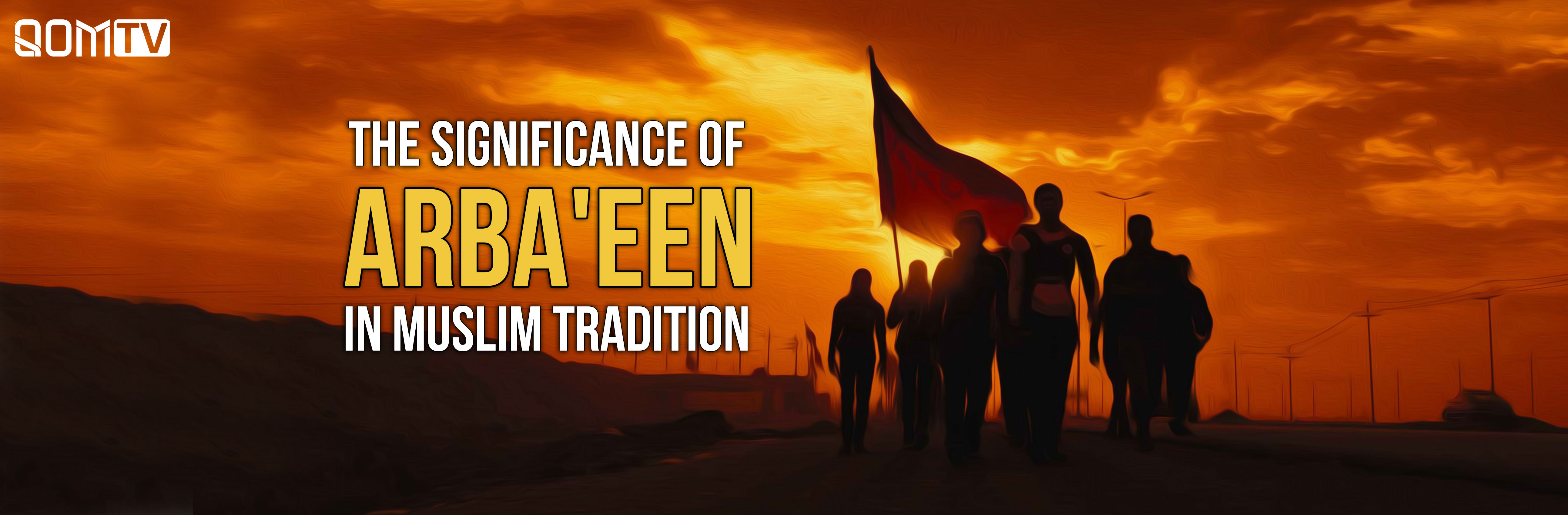 The Significance of Arba'een in Muslim tradition -