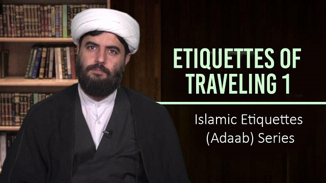 Etiquettes of Traveling 1 | Islamic Etiquettes (Adaab) Series