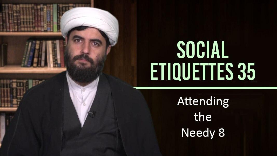 Social Etiquettes 35 | Attending the Needy 8 | Farsi Sub English