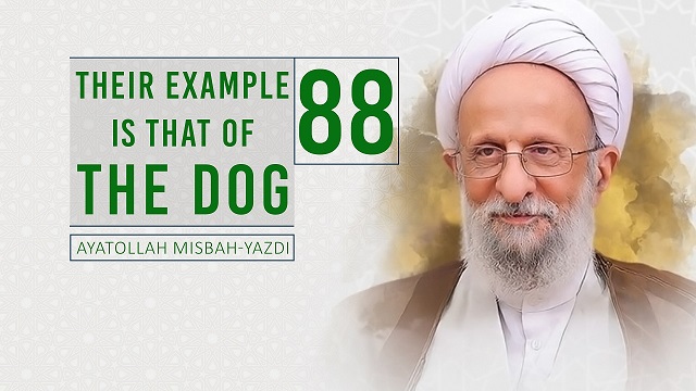 [88] Their Example Is That Of The Dog | Ayatollah Misbah-Yazdi | Farsi Sub English