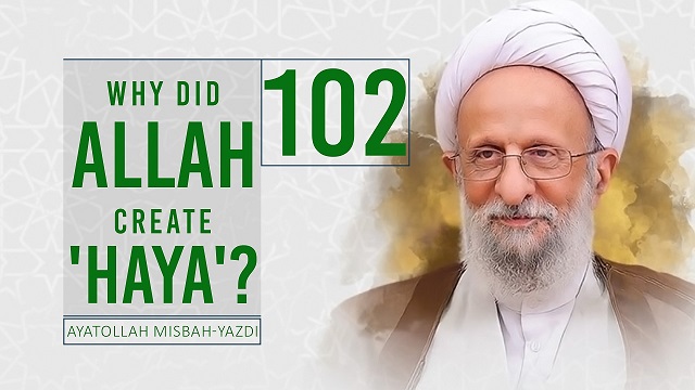 [102] Why Did Allah Create ‘Haya’? | Ayatollah Misbah-Yazdi | Farsi Sub English