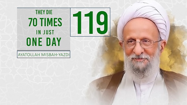 [119] They Die 70 Times In Just One Day | Ayatollah Misbah-Yazdi | Farsi Sub English