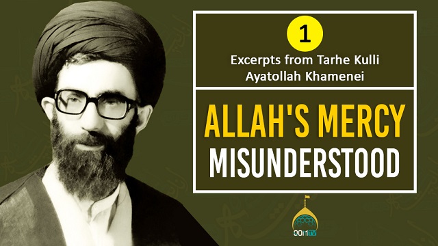 [1] Excerpts from Tarhe Kulli | Allah’s Mercy Misunderstood | Ayatollah Khamenei | Farsi Sub English