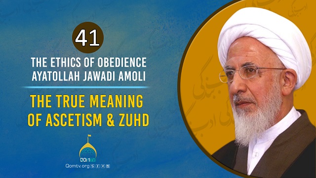 [41] The True Meaning of Ascetism & Zuhd | Ayatollah Jawadi Amoli | The Ethics of Obedience | Farsi Sub English