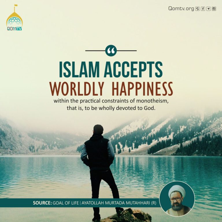 Islam Accepts Worldly Happiness