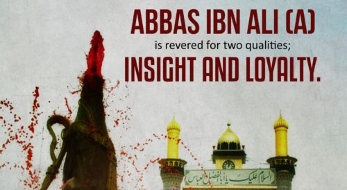 Abbas Ibn Ali (AS) Insight and Loyalty